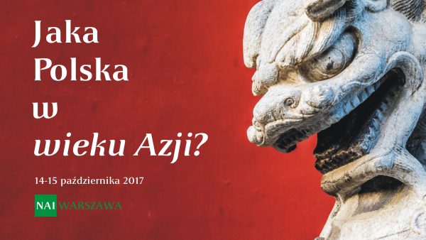 Jaka Polska w „wieku Azji”? — konferencja 2017
